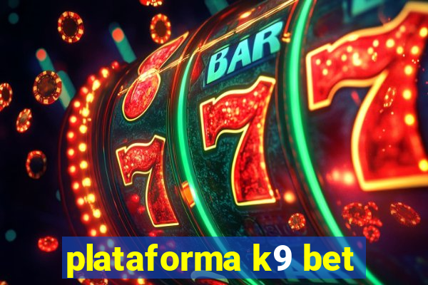 plataforma k9 bet